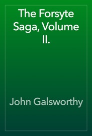 The Forsyte Saga, Volume II. - John Galsworthy