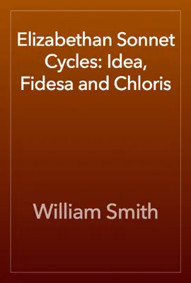 Elizabethan Sonnet Cycles: Idea, Fidesa and Chloris