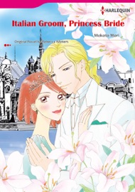 Italian Groom, Princess Bride - Motoko Mori & Rebecca Winters