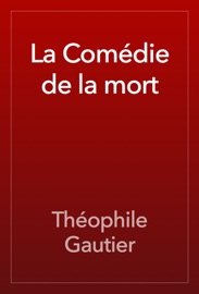 La Comédie de la mort - Théophile Gautier