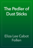 The Pedler of Dust Sticks - Eliza Lee Cabot Follen