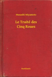 Le Traité des Cinq Roues - Musashi Miyamoto
