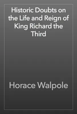 Read: Historic Doubts on the Life and Reign of King Richard the Third Book