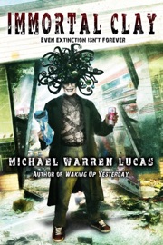 Immortal Clay - Michael Warren Lucas