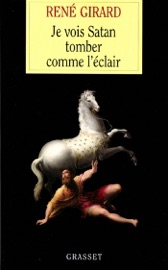 Je vois Satan tomber comme l'éclair - René Girard