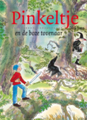 Pinkeltje en de boze tovenaar - Dick Laan