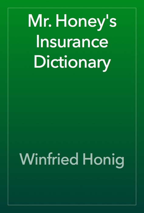 Mr. Honey's Insurance Dictionary