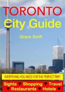 Toronto City Guide - Sightseeing, Hotel, Restaurant, Travel & Shopping Highlights (Illustrated) - Grace Swift Toronto City Guide - Sightseeing, Hotel, Restaurant, Travel & Shopping Highlights (Illustrated) - Grace Swift