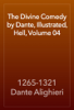 The Divine Comedy by Dante, Illustrated, Hell, Volume 04 - 1265-1321 Dante Alighieri
