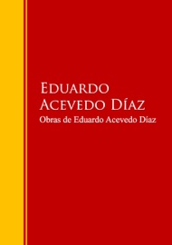 Obras de Eduardo Acevedo Díaz - Eduardo Acevedo Díaz