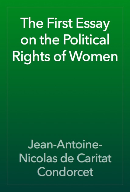 Essay On Science The First Essay On The Political Rights Of Women By Jeanantoinenicolas De Caritat Condorcet On Apple Books Topics For High School Essays also Persuasive Essay Thesis The First Essay On The Political Rights Of Women By Jeanantoine Thesis For An Essay