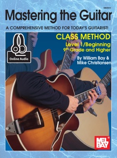 Mastering the Guitar Class Method 9th Grade & Higher by William Bay & Mike Christiansen
