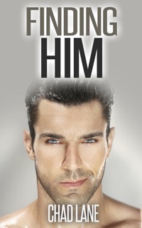 Finding Him (Gay for You Romance) by Chad Lane