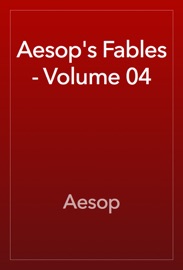 Aesop's Fables - Volume 04 - Aesop