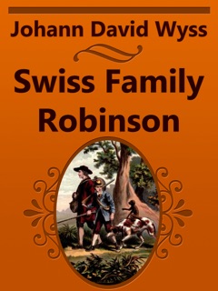 Swiss Family Robinson by Johann David Wyss