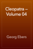 Cleopatra — Volume 04 - Georg Ebers