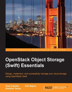 OpenStack Object Storage (Swift) Essentials by Amar Kapadia & Kris Rajana
