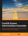 CentOS System Administration Essentials by Andrew Mallett Book Summary, Reviews and Downlod