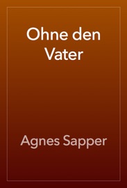 Ohne den Vater - Agnes Sapper