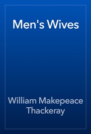 Men's Wives - William Makepeace Thackeray