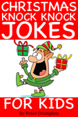 Christmas Knock Knock Jokes for Kids - Peter Crumpton