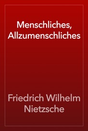 Menschliches, Allzumenschliches - Friedrich Wilhelm Nietzsche