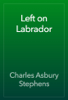 Left on Labrador - Charles Asbury Stephens