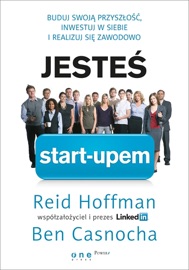 Jesteś start-upem. - Reid Hoffman & Ben Casnocha