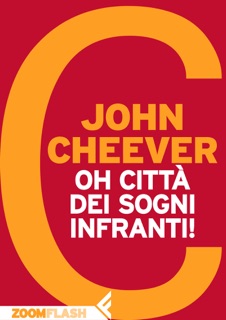 Oh città dei sogni infranti! by John Cheever