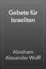 Gebete für Israeliten - Abraham Alexander Wolff