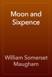 Moon and Sixpence - William Somerset Maugham