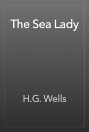 The Sea Lady - H.G. Wells