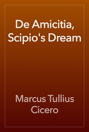 De Amicitia, Scipio's Dream - Cicero