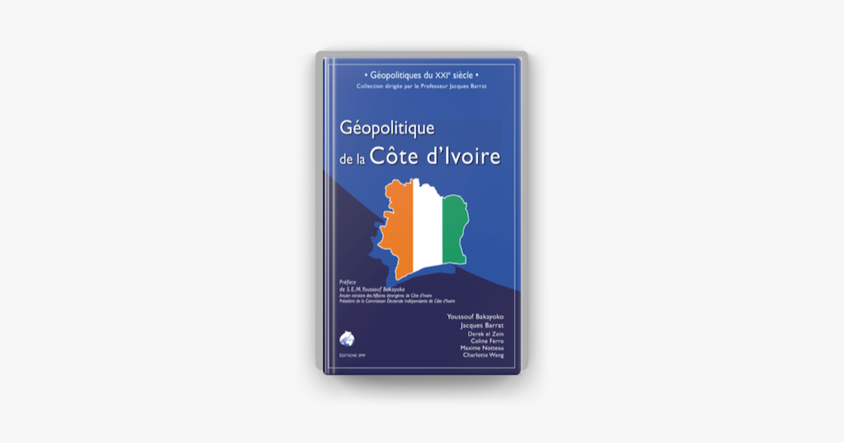 G Opolitique De La C Te D Ivoire By Youssouf Bakayoko Derek El Zein Maxime Notteau Charlotte