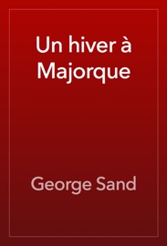 Un hiver à Majorque - George Sand