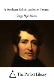 A Southern Refrain and other Poems - George Pope Morris