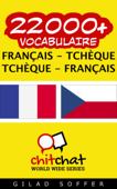 22000+ Vocabulaire Français - Tchèque Tchèque - Français - Gilad Soffer