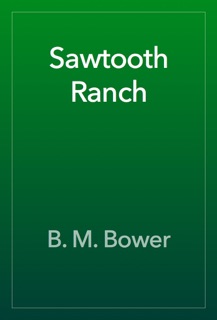 Sawtooth Ranch by B. M. Bower