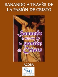 Sanando a través de la Pasión de Cristo