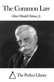 The Common Law - Oliver Wendell Holmes, Jr.