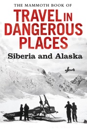 Book's Cover of The Mammoth Book of Travel in Dangerous Places: Siberia and Alaska