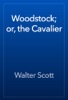 Book Woodstock; or, the Cavalier