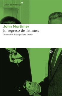 El regreso de Titmuss by John Mortimer