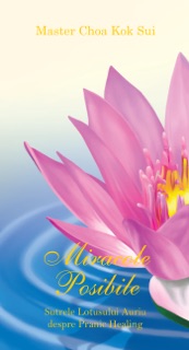 Miracole Posibile ( Sutra Lotusului de Aur despre Vindecarea Pranică) by Master Choa Kok Sui