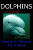 Book Dolphins (Read it book for Children 4 to 8 years)