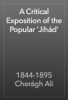 A Critical Exposition of the Popular 'Jihád' - 1844-1895 Cherágh Ali