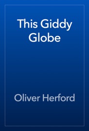 This Giddy Globe - Oliver Herford