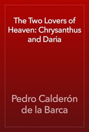 The Two Lovers of Heaven: Chrysanthus and Daria - Pedro Calderón de la Barca