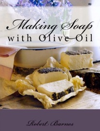 Soap Making with Olive Oil - Robert Barnes