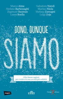 Dono, dunque siamo by Marco Aime, Stefano Bartezzaghi, Zygmunt Bauman, Laura Boella, Salvatore Natoli, Marino Niola, Stefano Zamagni & Luigi Zoja